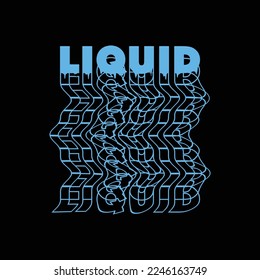 Liquid with illustration wave effect, typography slogan. Abstract design with the lines style. Vector print tee shirt, typography, poster