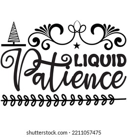 Liquid Patience T-shirt Design Vector File.