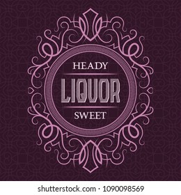 Liquor heady sweet label design template. Patterned vintage frame with text on pattern background.