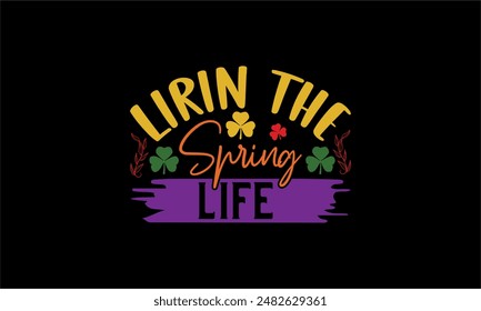 lirin the spring life - Spring t shirts design, Files for Cutting Cricut and Silhouette, Isolated on white background, Calligraphy t shirt design, Hand drawn lettering phrase, card, flyer EPS 10