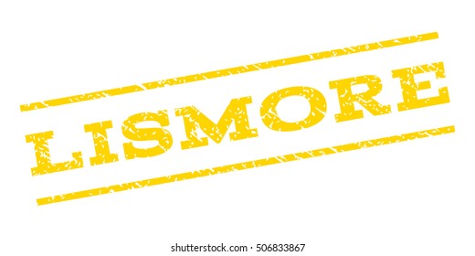 Lismore watermark stamp. Text caption between parallel lines with grunge design style. Rubber seal stamp with dirty texture. Vector yellow color ink imprint on a white background.