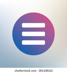List sign icon. Content view option symbol. Icon on blurred background. Vector
