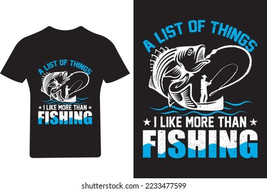 A list of things I like more than Fishing T shirt Design,