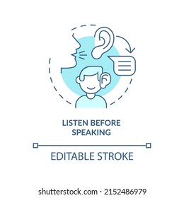 Listen before speaking turquoise concept icon. Be attentive. Basic etiquette rule abstract idea thin line illustration. Isolated outline drawing. Editable stroke. Arial, Myriad Pro-Bold fonts used
