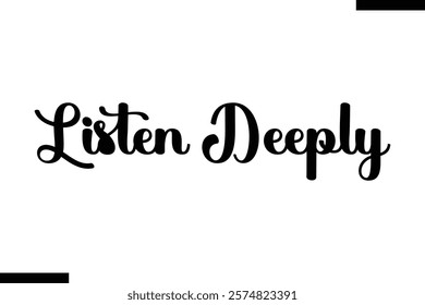 Listen deeply Music typographic text saying