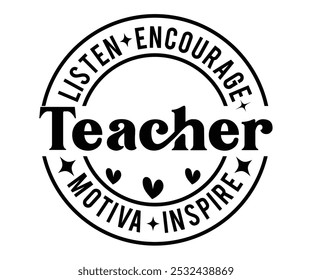 Listen Encourage Teacher Motiva Inspire T-shirt, Motivational Saying Svg,Mental Health t-shirt, Funny Quotes cut files, Shirt quotes, Self Love shirt, Inspirational Quotes