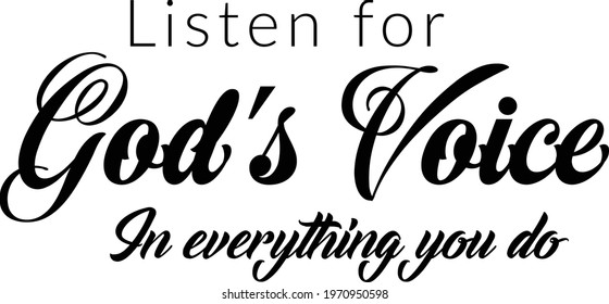 Listen For God's Voice, Inspirational Bible Verse, Typography For Print Or Use As Poster, Card, Flyer Or T Shirt