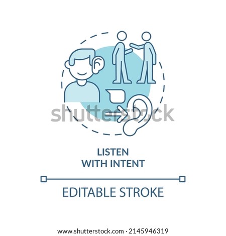 Listen with intent turquoise concept icon. Focus on conversation. Step to charisma abstract idea thin line illustration. Isolated outline drawing. Editable stroke. Arial, Myriad Pro-Bold fonts used