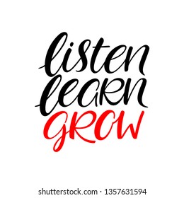 listen learn grow calligraphy. Hand drawn motivational phrase