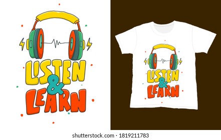 Listen and learn. Quote typography lettering for t-shirt design. hand-drawn lettering