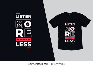 Listen more speak less modern inspirational quotes t shirt design for fashion apparel printing. Suitable for totebags, stickers, mug, hat, and merchandise