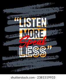 Listen more speak less motivational quotes stroke, Short phrases quotes, typography, slogan grunge
