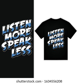 Listen More Speak Less New Typography Design For T-shirt Vector