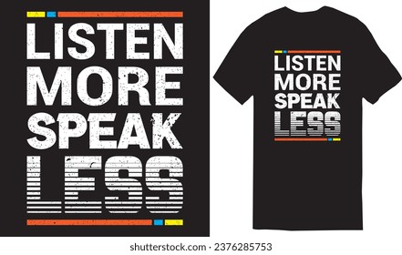 Listen More Speak Less typography t-shirt design