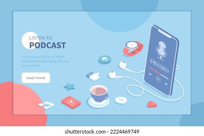 Listen to podcast. Podcast radio services, mobile streaming application on smartphone. Podcasting concept of music program, news, interview, talk show and audio blogs. Isometric vector illustration