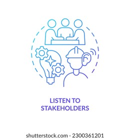 Listen to stakeholders blue gradient concept icon. Supply chain improvement. Disruption action plan abstract idea thin line illustration. Isolated outline drawing. Myriad Pro-Bold font used