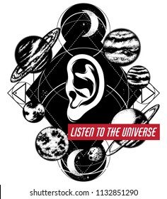 Listen to universe. Vector hand drawn illustration of human ear with planets. Template for card, poster. banner, print for t-shirt, pin, badge, patch.