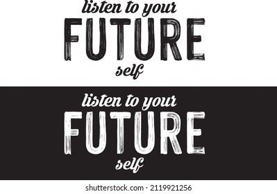 listen to your future self slogan print. slogan print for t-shirt