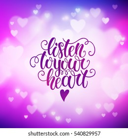 Listen to your heart doodle hand lettering on blured background. Can be used for website background, poster, printing, banner, greeting card. Vector illustration