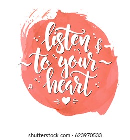 Listen to your heart. Hand drawn typography poster. Conceptual handwritten phrase.T shirt hand lettered calligraphic design. Inspirational vector