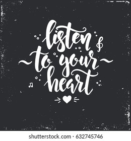 Listen to your heart. Hand drawn typography poster. Conceptual handwritten phrase.T shirt hand lettered calligraphic design. Inspirational vector