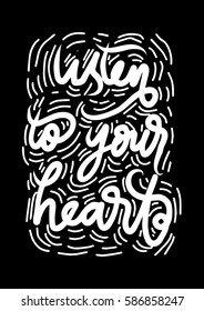 Listen To Your Heart.  Hand Lettered Quote. Modern Calligraphy 