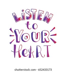 Listen To Your Heart. Hand Lettered Quote. Modern Calligraphy