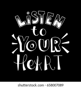Listen To Your Heart. Hand Lettered Quote. Modern Calligraphy. Handwritten Inspirational motivational quote.