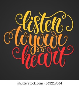 Listen to your heart hand lettering doodle background. Inspiration quote. Greeting card design template. Can be used for website background, poster, printing, banner. Vector illustration