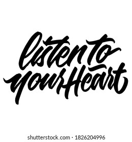 Listen to your heart. handwritten modern calligraphy. Hand lettering inscription. Hand written type. Simple vector sign. Vector illustration.