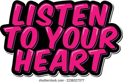 Listen to your heart lettering vector illustration