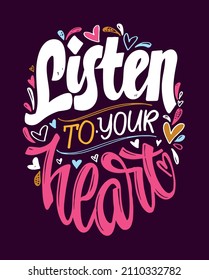 Listen to your heart. Love you, only you - Happy Valentine's Day. Lettering hand drawn doole postcard about love. Lettering label art for poster, t-shirt design.