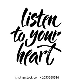 Listen to your heart postcard. Lettering for Valentines day. Ink illustration. Modern brush calligraphy. Isolated on white background. Vector