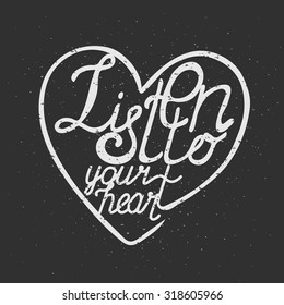 Listen to your heart poster. Vintage black and white picture. Handwritten chalk letters on a chalkboard.