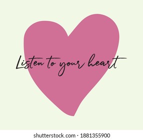 Listen To Your Heart Slogan With Pink Heart Illustration, Vector Design for Fashion, Card and Poster Prints