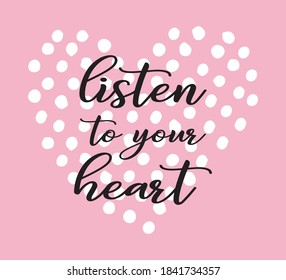 Listen To Your Heart Slogan with Heart Shaped Cute Dots, Vector Design for Fashion and Posters