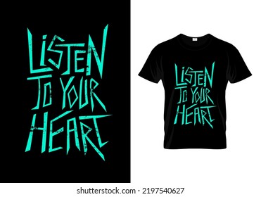 Listen To Your Heart T Shirt Design Vector