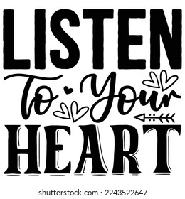 Listen to Your Heart T shirt design Vector File