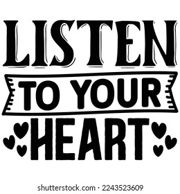 Listen to Your Heart T shirt design Vector File