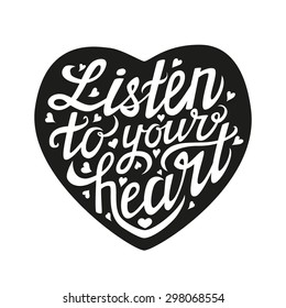 Listen to your heart typography poster.Romantic hand drawn lettering card.Vector illustration isolated on white