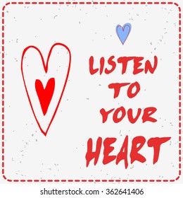 Listen to your heart. Valentine's day greeting card with hand drawn heart.