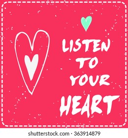 Listen to your heart. Valentine's day greeting card with hand drawn heart.