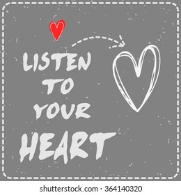 Listen to your heart. Valentine's day greeting card with hand drawn heart.