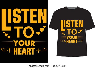 Listen to your heart Vector T-Shirt Design  , T-shirt design for Men ,Women , and Children .