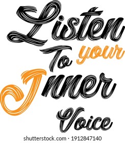 Listen to your inner voice hand drawing lettering, t-shirt design, vector illutration