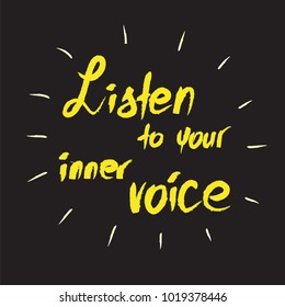 Listen To Your Inner Voice -handwritten Motivational Quote. Print For Inspiring Poster, T-shirt, Bags, Logo, Postcard, Flyer, Sticker, Sweatshirt. 