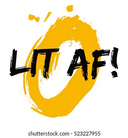 Lit AF! (Brush Lettering Vector Illustration Design Template)