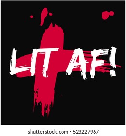 Lit AF! (Brush Lettering Vector Illustration Design Template)