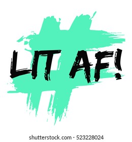 Lit AF! (Brush Lettering Vector Illustration Design Template)