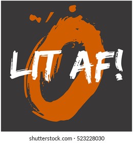 Lit AF! (Brush Lettering Vector Illustration Design Template)
